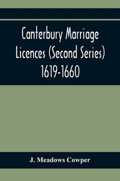 portada Canterbury Marriage Licences (Second Series) 1619-1660 (en Inglés)