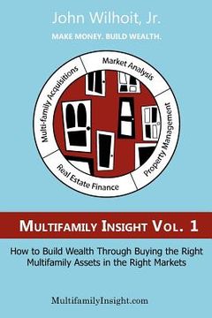portada multifamily insight vol 1: how to build wealth through buying the right multifamily assets in the right markets (in English)