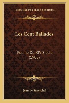 portada Les Cent Ballades: Poeme Du XIV Siecle (1905) (en Francés)