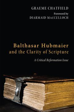 portada Balthasar Hubmaier and the Clarity of Scripture (in English)