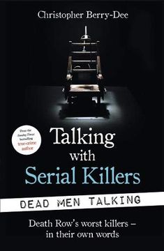 portada Talking With Serial Killers: Dead men Talking: Death Row's Worst Killers - in Their own Words (en Inglés)