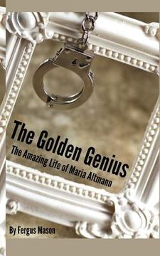 portada The Golden Genius: The Amazing Life of Maria Altmann (en Inglés)