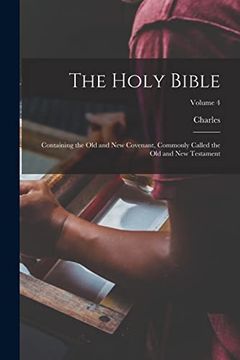 portada The Holy Bible: Containing the old and new Covenant, Commonly Called the old and new Testament; Volume 4