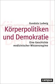 portada Körperpolitiken und Demokratie: Eine Geschichte Medizinischer Wissensregime (Theorie und Gesellschaft, 86) Ludwig, Gundula (en Alemán)