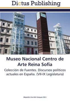 portada Museo Nacional Centro de Arte Reina Sofía: Colección de Fuentes. Discursos políticos actuales en España. (VII-IX Legislatura)