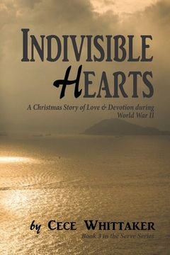 portada Indivisible Hearts: A Christmas Story of Love & Devotion during World War II (en Inglés)
