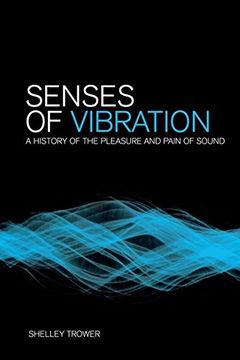 portada Senses of Vibration: A History of the Pleasure and Pain of Sound (en Inglés)