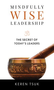 portada Mindfully Wise Leadership: The Secret of Today's Leaders (en Inglés)