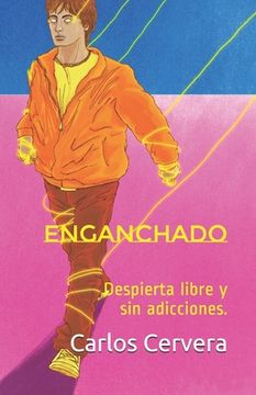 portada Enganchado: Despierta, libre y sin adicciones. (in Spanish)
