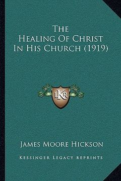portada the healing of christ in his church (1919) (en Inglés)