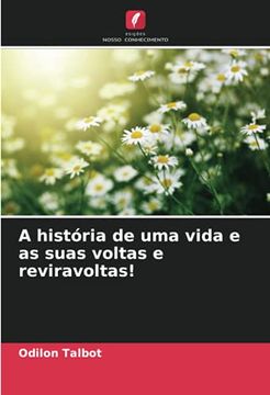 portada A História de uma Vida e as Suas Voltas e Reviravoltas! (en Portugués)