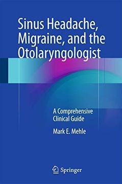 portada Sinus Headache, Migraine, and the Otolaryngologist: A Comprehensive Clinical Guide (en Inglés)