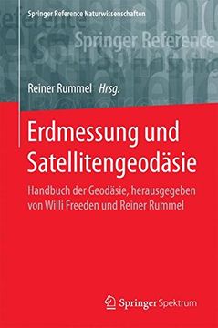 portada Erdmessung und Satellitengeodäsie: Handbuch der Geodäsie, herausgegeben von Willi Freeden und Reiner Rummel (Springer Reference Naturwissenschaften)