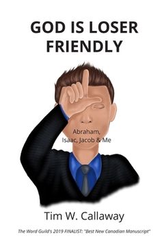 portada God Is Loser Friendly: Abraham, Isaac, Jacob & Me (en Inglés)