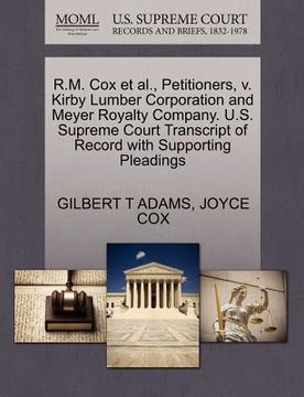 portada r.m. cox et al., petitioners, v. kirby lumber corporation and meyer royalty company. u.s. supreme court transcript of record with supporting pleadings (en Inglés)