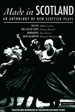 portada made in scotland: anthology of new scottish plays the cut, the life of stuff, bondagers, julie allardyce (in English)