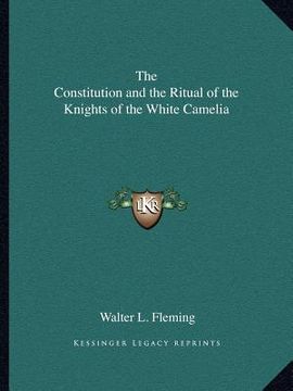 portada the constitution and the ritual of the knights of the white camelia (en Inglés)