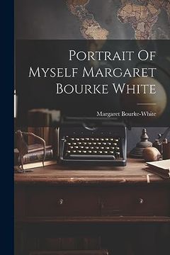 portada Portrait of Myself Margaret Bourke White (en Inglés)