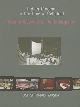portada Indian Cinema in the Time of Celluloid: From Bollywood to the Emergency (South Asian Cinemas) (en Inglés)
