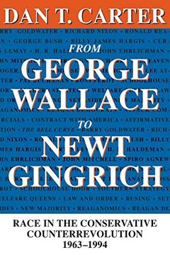 portada From George Wallace to Newt Gingrich: Race in the Conservative Counterrevolution, 1963--1994 (Revised): Race in the Conservative Counterrevolution,1 Lynwood Fleming Lectures in Southern History (en Inglés)