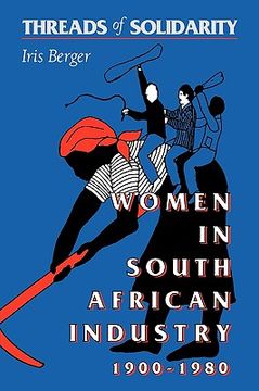 portada threads of solidarity: women in south african industry, 1900-1980 (en Inglés)