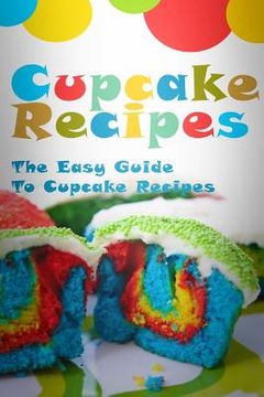 portada Cupcake Recipes: The Easy Guide To Cupcake Recipes (in English)