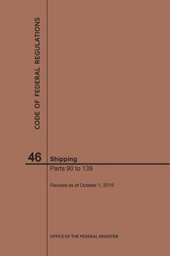 portada Code of Federal Regulations Title 46, Shipping, Parts 90-139, 2019 (en Inglés)