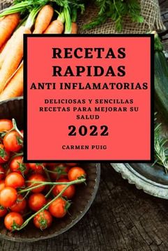 portada Recetas Rapidas Anti Inflamatorias 2022: Deliciosas y Sencillas Recetas Para Mejorar su Salud (in Spanish)