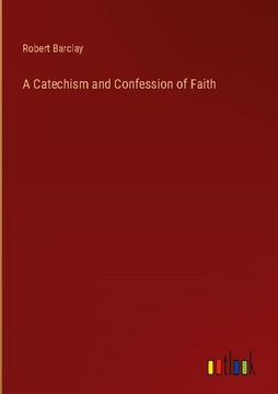 portada A Catechism and Confession of Faith (en Inglés)