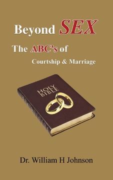 portada Beyond Sex: The ABC'S Of Courtship and Marriage (en Inglés)