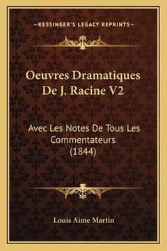 portada Oeuvres Dramatiques De J. Racine V2: Avec Les Notes De Tous Les Commentateurs (1844) (en Francés)