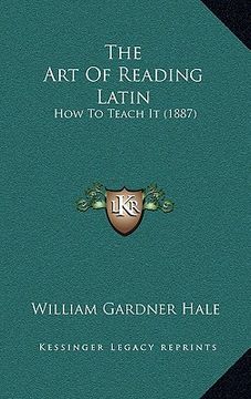 portada the art of reading latin: how to teach it (1887)