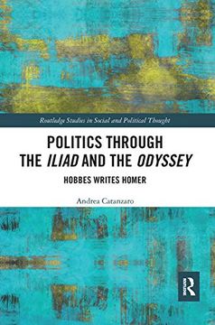 portada Politics Through the Iliad and the Odyssey: Hobbes Writes Homer (Routledge Studies in Social and Political Thought) 