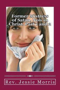 portada Former Mistress of Satan, Now in Christ. Part 1 and 2 (en Inglés)