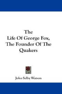 portada the life of george fox, the founder of the quakers (in English)