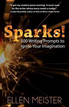 portada Sparks!: 500 Writing Prompts to Ignite Your Imagination (en Inglés)