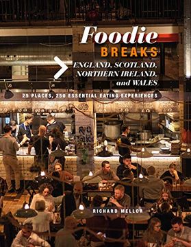 portada Foodie Breaks: England, Scotland, Northern Ireland, and Wales: 25 Places, 250 Essential Eating Experiences (en Inglés)