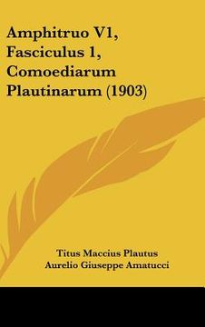 portada Amphitruo V1, Fasciculus 1, Comoediarum Plautinarum (1903) (in Latin)