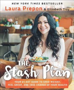 portada The Stash Plan: Your 21-Day Guide to Shed Weight, Feel Great, and Take Charge of Your Health (en Inglés)