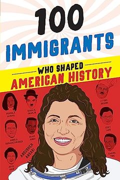 portada 100 Immigrants who Shaped American History (100 Series) (en Inglés)