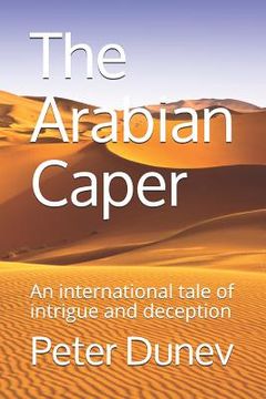 portada The Arabian Caper: An international tale of intrigue and deception (en Inglés)