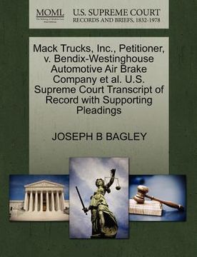 portada mack trucks, inc., petitioner, v. bendix-westinghouse automotive air brake company et al. u.s. supreme court transcript of record with supporting plea (en Inglés)