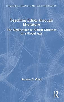 portada Teaching Ethics Through Literature: The Significance of Ethical Criticism in a Global age (Citizenship, Character and Values Education) (en Inglés)
