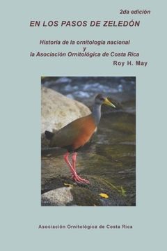 portada En los pasos de Zeledon: Historia de la ornitologia nacional y la Asociacion Ornitologica de Costa Rica (Spanish Edition)