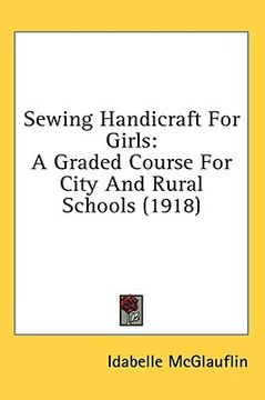portada sewing handicraft for girls: a graded course for city and rural schools (1918) (en Inglés)