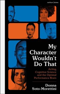 portada My Character Wouldn't Do That: Acting, Cognitive Science and the Optimal Performance Brain (en Inglés)