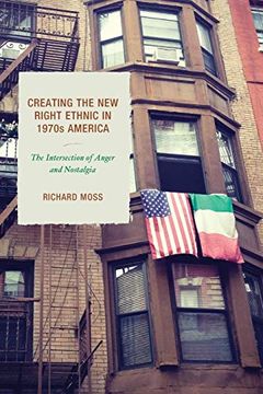 portada Creating the new Right Ethnic in 1970S America: The Intersection of Anger and Nostalgia (en Inglés)