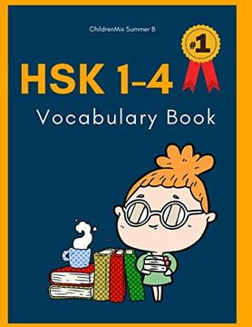 portada Hsk 1-4 Vocabulary Book: Practice Test Hsk1-4 Workbook Mandarin Chinese Character With Flash Cards Plus Dictionary. This hsk Vocabulary List Standard Course Workbook is Designed for Test Preparation. (en Inglés)