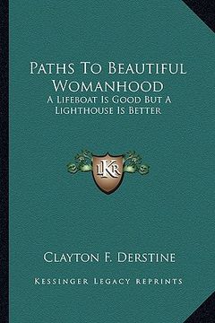 portada paths to beautiful womanhood: a lifeboat is good but a lighthouse is better (in English)