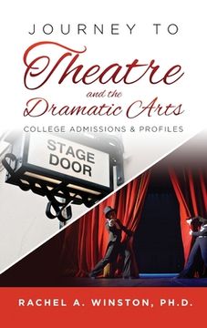 portada Journey to Theatre and the Dramatic Arts: College Admissions & Profiles (en Inglés)